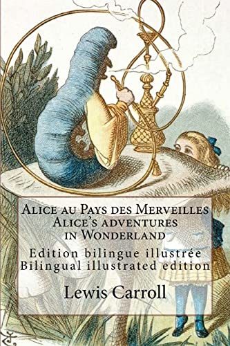 9781534683914: Alice au Pays des Merveilles / Alice's adventures in Wonderland: Edition bilingue illustre franais-anglais / Bilingual illustrated edition French-English