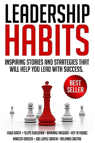Stock image for Leadership Habits: Inspiring Stories And Strategies That Will Help You Lead With Success for sale by Lucky's Textbooks
