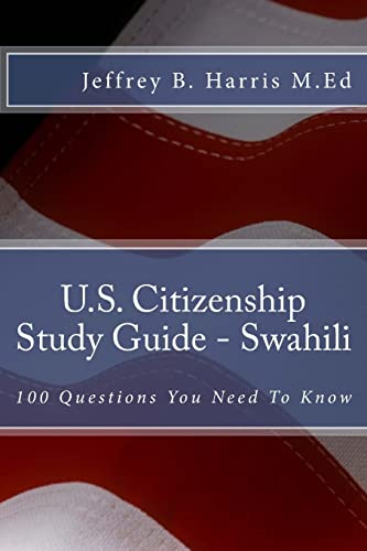 Stock image for U.S. Citizenship Study Guide - Swahili: 100 Questions You Need To Know for sale by THE SAINT BOOKSTORE