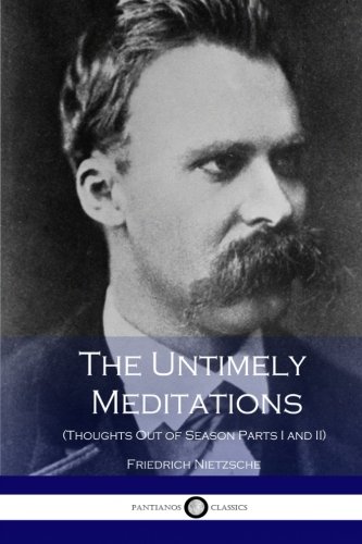 Imagen de archivo de The Untimely Meditations (Thoughts Out of Season Parts I and II) a la venta por ReadAmericaBooks