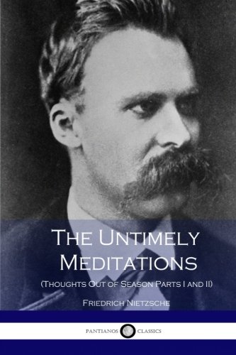 Stock image for The Untimely Meditations (Thoughts Out of Season Parts I and II) for sale by ReadAmericaBooks