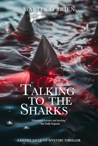 Beispielbild fr Talking To The Sharks: A Daniel Jacquot Thriller: Volume 9 zum Verkauf von Reuseabook
