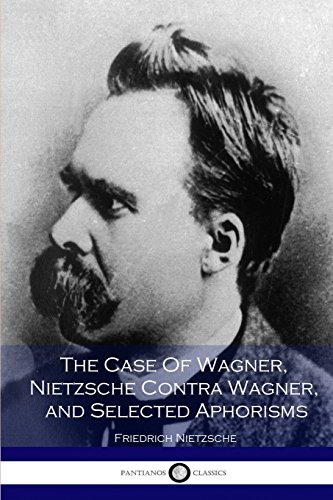 9781534697973: The Case of Wagner, Nietzsche Contra Wagner, and Selected Aphorisms