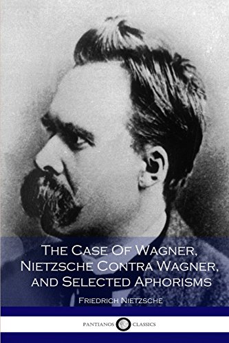 9781534697973: The Case Of Wagner, Nietzsche Contra Wagner, and Selected Aphorisms