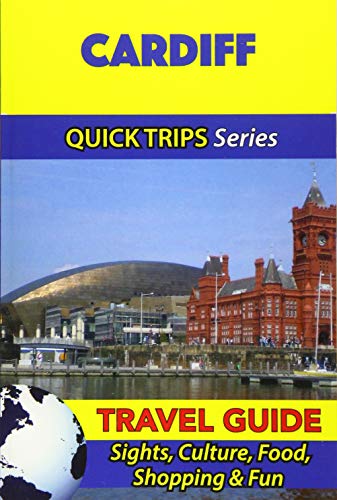 Imagen de archivo de Cardiff Travel Guide (Quick Trips Series): Sights, Culture, Food, Shopping & Fun a la venta por Save With Sam