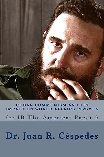 Imagen de archivo de Cuban Communism and its Impact on World Affairs: 1959 - 2015: for IB the Americas - Paper 3 a la venta por THE SAINT BOOKSTORE