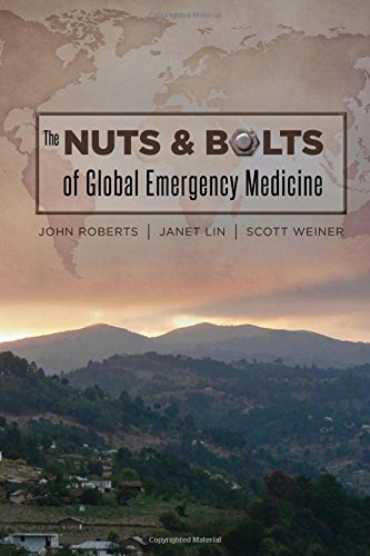 Imagen de archivo de The Nuts and Bolts of Global Emergency Medicine a la venta por Better World Books