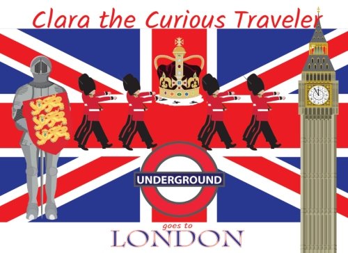 9781534712812: Clara the Curious Traveler: Goes to London: Volume 1 [Lingua Inglese]