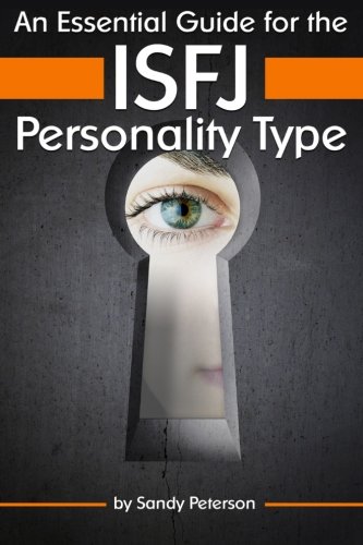 Stock image for An Essential Guide for the ISFJ Personality Type: Insight into ISFJ Personality Traits and Guidance for Your Career and Relationships ( MBTI ISFJ ) [Paperback] Peterson, Sandy for sale by tttkelly1