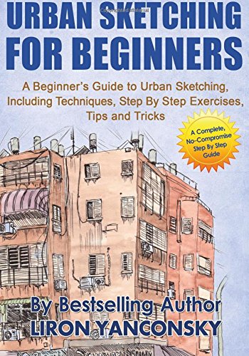 Stock image for Urban Sketching For Beginners: A Beginner's Guide to Urban Sketching, Including for sale by WorldofBooks