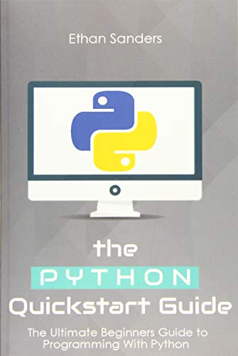 9781534722682: Python: The Python Quickstart Guide - The Ultimate Guide to Python Programming