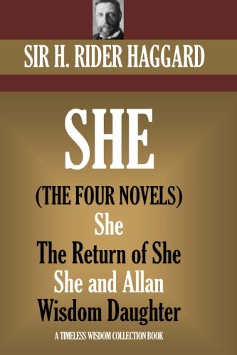 Stock image for SHE: The four novels.: (She, Ayesha: The Return of She, She and Allan, Wisdom?s Daughter) (Timeless Wisdom Collection) for sale by WorldofBooks