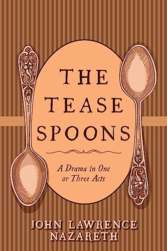 Stock image for The Tease Spoons: A Drama in One or Three Acts for sale by Irish Booksellers