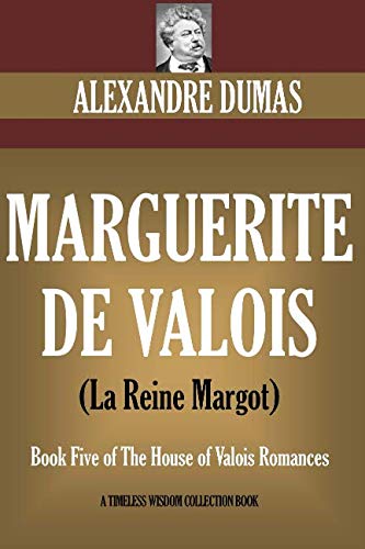 9781534741669: MARGUERITE DE VALOIS (La Reine Margot): Book Five of The House of Valois Romances (Timeless Wisdom Collection)