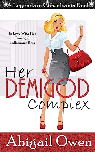 9781534742895: Her Demigod Complex: In Love With Her Demigod Billionaire Boss: Volume 1 (Legendary Consultants)