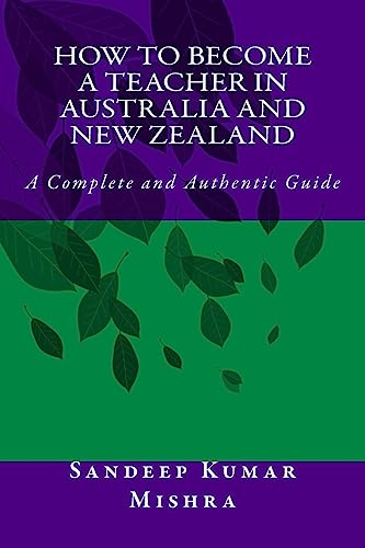 9781534745612: How to become teacher in australia and new zealand: A Complete and Authentic Guide