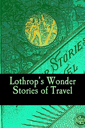 Imagen de archivo de Lothrop's Wonder Stories of Travel a la venta por Lucky's Textbooks