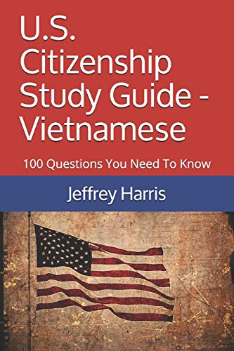 Stock image for U.S. Citizenship Study Guide - Vietnamese: 100 Questions You Need To Know for sale by PlumCircle