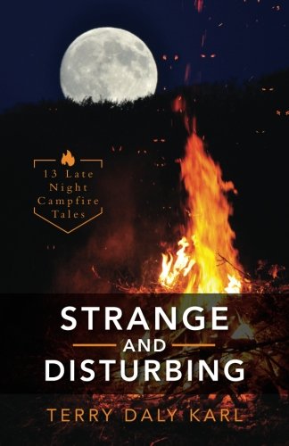 Imagen de archivo de Strange and Disturbing: 13 Late Night Campfire Tales a la venta por ThriftBooks-Dallas