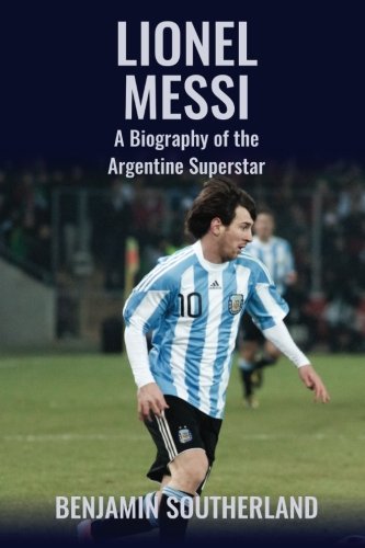 Stock image for Lionel Messi: A Biography of the Argentine Superstar for sale by Revaluation Books