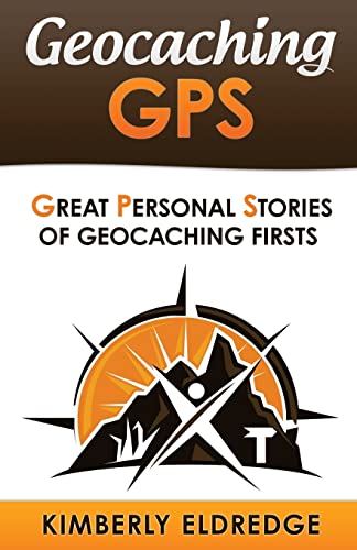 Beispielbild fr Geocaching GPS: Stories of Geocaching First zum Verkauf von Half Price Books Inc.