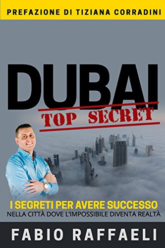 Imagen de archivo de Dubai Top Secret: I segreti per avere successo nella citt dove l'impossibile diventa realt a la venta por Buchpark