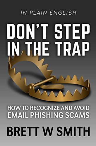 Imagen de archivo de Don't Step in the Trap: How to Recognize and Avoid Email Phishing Scams a la venta por Save With Sam