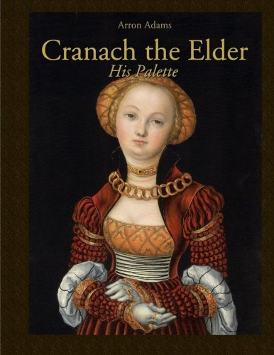 Imagen de archivo de Cranach the Elder: His Palette a la venta por Revaluation Books