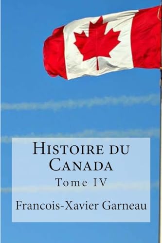 Beispielbild fr Histoire Du Canada: Tome IV zum Verkauf von THE SAINT BOOKSTORE