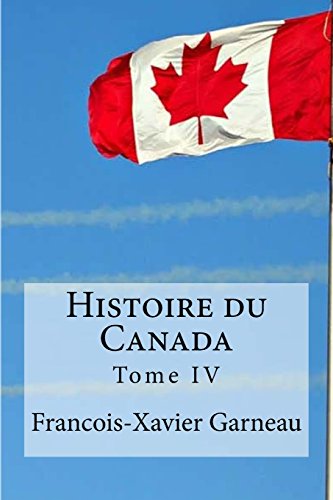 Imagen de archivo de Histoire Du Canada: Tome IV a la venta por THE SAINT BOOKSTORE