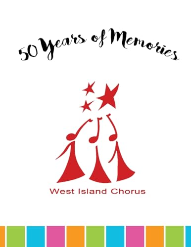 Beispielbild fr 50 Years of Memories: West Island Chorus zum Verkauf von THE SAINT BOOKSTORE