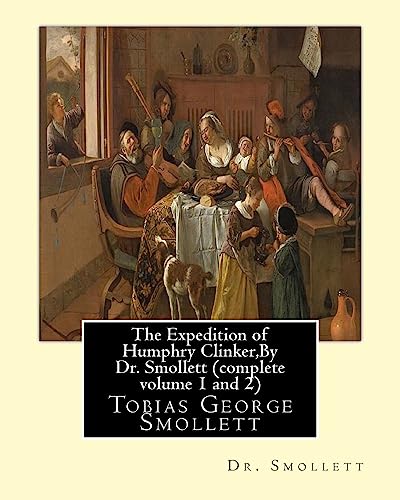9781534769526: The Expedition of Humphry Clinker,By Dr. Smollett (complete volume 1 and 2): Tobias George Smollett