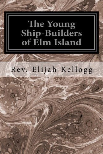 Stock image for The Young Ship-Builders of Elm Island for sale by Lucky's Textbooks