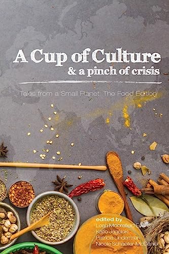Beispielbild fr A Cup of Culture and a Pinch of Crisis: Tales from a Small Planet: The Food Edition zum Verkauf von SecondSale