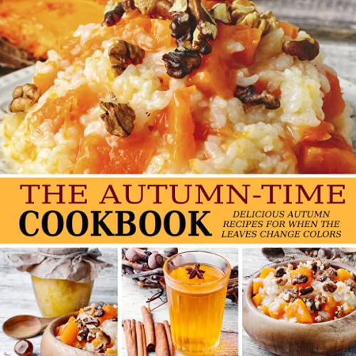 Beispielbild fr The Autumn-Time Cookbook: Delicious Autumn Recipes for when the Leaves Change Colors zum Verkauf von AwesomeBooks