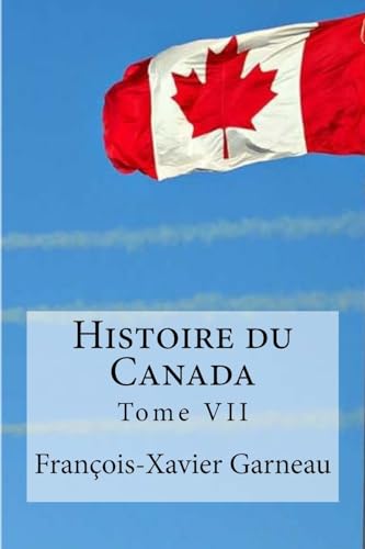 Beispielbild fr Histoire Du Canada: Tome VII zum Verkauf von THE SAINT BOOKSTORE