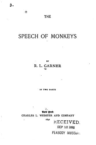 The Speech of Monkeys by Richard Lynch Garner The Speech of Monkeys by Richard Lynch Garner