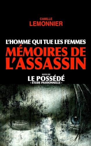 Imagen de archivo de L'Homme qui tue les Femmes. Memoires de l'Assassin (suivi de Le Possede) a la venta por THE SAINT BOOKSTORE