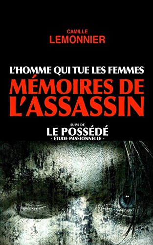 Stock image for L'Homme qui tue les Femmes. Mmoires de l'Assassin (suivi de Le Possd) (French Edition) for sale by Lucky's Textbooks