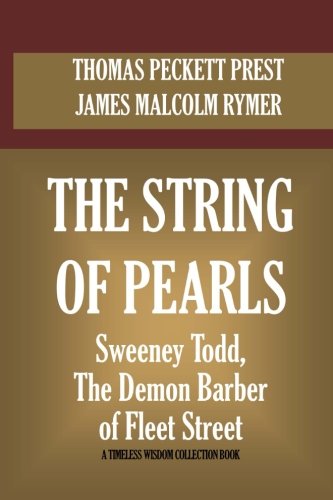 Imagen de archivo de The String Of Pearls: Sweeney Todd, The Demon Barber Of Fleet Street (Timeless Wisdom Collection) a la venta por Revaluation Books