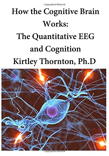 Imagen de archivo de How the Cognitive Brain Works: The Quantitative EEG and Cognition a la venta por THE SAINT BOOKSTORE