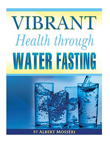 Beispielbild fr Vibrant Health Through Water Fasting (The Greatest Cure on Earth: Fasting) zum Verkauf von HPB-Diamond