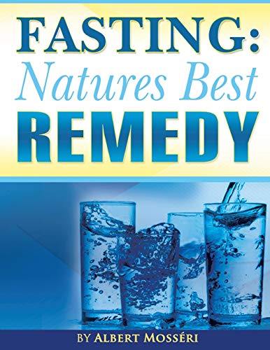 Beispielbild fr Fasting: Natures Best Remedy (The Greatest Cure on Earth: Fasting) zum Verkauf von Sharehousegoods