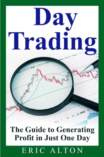 Stock image for Day Trading: The Guide to Generating Profit in Just One Day for sale by Revaluation Books