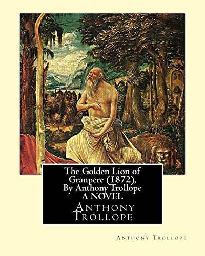 Stock image for The Golden Lion of Granpere (1872), By Anthony Trollope A NOVEL for sale by Lucky's Textbooks