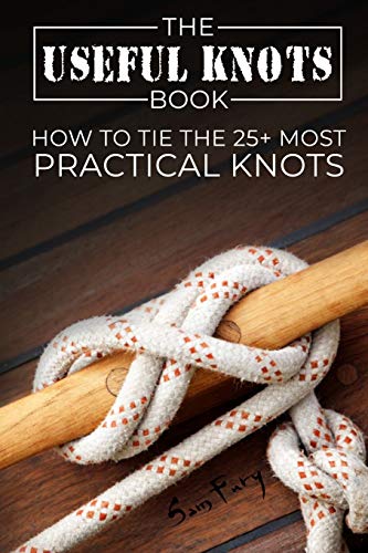 Stock image for The Useful Knots Book: How to Tie the 25+ Most Practical Knots (Escape, Evasion, and Survival) for sale by Goodwill Books