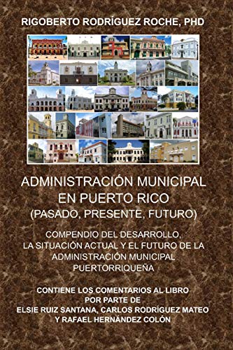 Imagen de archivo de Administracion Municipal En Puerto Rico: Pasado, Presente, Futuro a la venta por THE SAINT BOOKSTORE