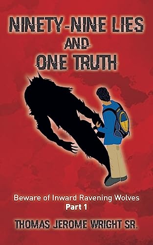 9781534833043: Ninety-Nine Lies and One Truth: Beware of Inward Ravening Wolves
