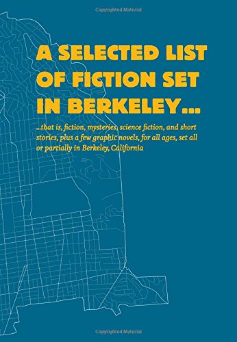Stock image for A SELECTED LIST OF FICTION SET IN BERKELEY. for sale by Eve's Book Garden