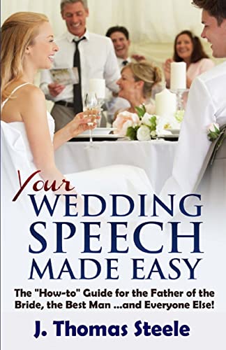 Imagen de archivo de YOUR Wedding Speech Made Easy: The "How-to" Guide for the Father of the Bride, the Best Man . . . and Everyone Else! (The Wedding Series) (Volume 4) a la venta por SecondSale